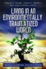 Living in an Environmentally Traumatized World: Healing Ourselves and Our Planet (Practical and Applied Psychology)