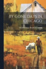 By Gone Days in Chicago