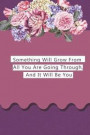 Something Will Grow From All You Are Going Through, And It Will Be You.: Blank Lined Notebook Journal Diary Composition Notepad 120 Pages 6x9 Paperbac