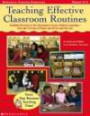 Teaching Effective Classroom Routines: Establish Structure in the Classroom to Foster Children's Learning--From the First Day of School and All Throug