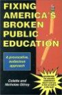 Fixing America's Broken Public Education: A Provocative, Aduacious Approach to Teach the American Public How to Understand and Fix Its Broken Public E