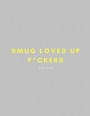 Smug Loved Up F*ckers Journal: Anniversary/Moving In Together/Engagement Gift for Couples (Funny/Gag/Banter/Joke Present for Friends/ Best Friends/ S