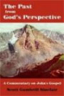 The Past from God's Perspective: A Commentary on John's Gospel