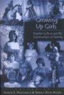 Growing Up Girls: Popular Culture and the Construction of Identity: 9 (Adolescent Cultures, School & Society, Vol. 9)