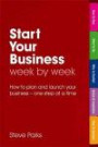 Start Your Business Week by Week: How to plan and launch your successful business - one step at a time (2nd Edition)