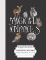 Magical Animals Amazing Creatures Of Nature Composition Notebook 100 Pages College Ruled 7.44 x 9.69 in: Woodland Forest Friends Design