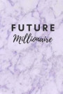 Future Millionaire: 6x9 Blank Lined Journal - For Inspiration Motivation Affirmations Daily Thoughts