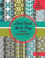 Lord Teach Us to Pray: A Prayer Coloring Book: Christian Coloring Book/Christian Gift Book/Inspirational Prayer/Our Father Who art in Heaven/