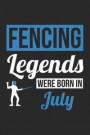 Fencing Notebook - Fencing Legends Were Born In July - Fencing Journal - Birthday Gift for Fencer: Medium College-Ruled Journey Diary, 110 page, Lined