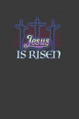 Jesus Is Risen: A 200 Page Christian Journal Great for Keeping Notes on Just about Anything