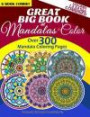 Great Big Book Of Mandalas To Color - Over 300 Mandala Coloring Pages - Vol. 1, 2, 3, 4, 5 & 6 Combined: 6 Book Combo - Ranging From Simple & Easy To ... Coloring Books Value Pack Compilation)