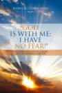 &quote;God is with me; I have no fear!&quote;