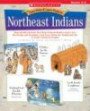 Northeast Indians : Reproducible Models That Help Students Build Content Area Knowledge and Vocabulary and Learn About the Traditional Life of Native American Peoples (Easy Make & Learn Projects)