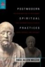 Postmodern Spiritual Practices: The Construction of the Subject and the Reception of Plato in Lacan, Derrida, & Foucault