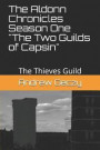 The Aldonn Chronicles Season One the Two Guilds of Capsin Part One of Three: The Thieves Guild
