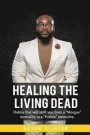 Healing The Living Dead: Habits that will shift you from a 'Morgue' mentality to a 'Forbes' mentality