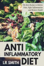 Anti-Inflammatory Diet: The Best Way to Fight Inflammation, Relieve Pain and Restore Your Health