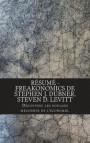 Résumé - Freakonomics de Stephen J. Dubner, Steven D. Levitt: Découvrez les rouages méconnus de l'économie