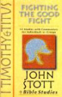 I Timothy & Titus: Fighting the Good Fight : 12 Studies With Commentary for Individuals or Groups (John Stott Bible Studies)