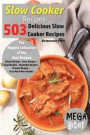 Slow Cooker Recipes - Mega Bite - 503 Delicious Slow Cooker Recipes: The Biggest Collection of the Best Recipes - Dinner Recipes - Stew Recipes - Soup