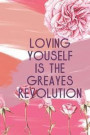 Loving Youself Is The Greayes Revolution: Blank Lined Notebook Journal Diary Composition Notepad 120 Pages 6x9 Paperback ( Motivational ) Pink And Flo