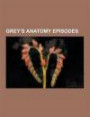 Grey's Anatomy Episodes: Grey's Anatomy, List of Grey's Anatomy Episodes, the Other Side of This Life, from a Whisper to a Scream, Oh, the Guil