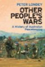 Other People's Wars: A history of Australian peacekeeping