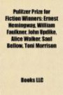 Pulitzer Prize for Fiction Winners: Ernest Hemingway, William Faulkner, John Updike, Alice Walker, Saul Bellow, Toni Morrison