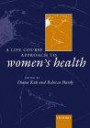 A Life Course Approach to Women's Health (Life Course Approach to Adult Health, No. 1)