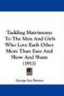 Tackling Matrimony: To The Men And Girls Who Love Each Other More Than Ease And Show And Sham (1913)