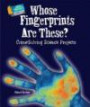 Whose Fingerprints Are These?: Crime-Solving Science Projects (Who Dunnit? Forensic Science Experiments)