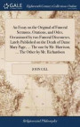 An Essay on the Original of Funeral Sermons, Orations, and Odes, Occasioned by Two Funeral Discourses, Lately Published on the Death of Dame Mary Page, ... the One by Mr. Harrison, ... the Other by