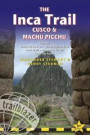 The Inca Trail, Cusco & Machu Picchu: Includes Santa Teresa Trek, Choquequirao Trek, Lares Trail, Ausangate Circuit & Lima City Guide (Trailblazer Inca Trail, Cusco & Machu Picchu)