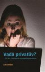 Vadå privatliv? : om det framväxande övervakningssamhället