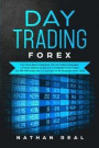 Day Trading Forex: The Forex Basics Explained With All Trading Strategies. A Proven Method To Become A Profitable Forex Trader. You Will
