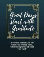 Good Days Start With Gratitude: Journal Notebook Planner Diary - 200 Lined Pages: Writing Notebook Journal To Record Notes, To Do Lists, Plans, Ideas