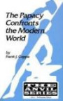 The Papacy Confronts the Modern World (Anvil Series (Malabar, Fla.).)