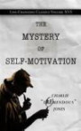 The Mystery of Self-Motivation: Life-Changing Classics, Volume XVI