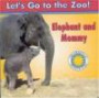 Elephant and Mommy (Let's Go to the Zoo)