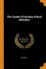The Casket of Sunday School Melodies