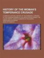 History of the Woman's Temperance Crusade; A Complete Official History of the Wonderful Uprising of the Christian Women of the United States Against T