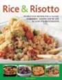 Rice & Risotto: 75 delicious ways with a classic ingredient, shown step by step in 300 photograph