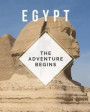 Egypt - The Adventure Begins: Trip Planner & Travel Journal To Plan Your Next Vacation In Detail Including Itinerary, Checklists, Calendar, Flight