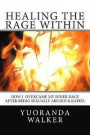 Healing the Rage Within: How I overcame my inner rage after being sexually abused & raped