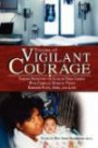 Stories of VIGILANT COURAGE: FAMILIES PROTECTING THE LIVES OF THEIR CHILDREN WITH COMPLEX MEDICAL NEEDS THROUGH FAITH, HOPE, AND LOVE