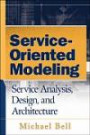 Service-Oriented Modeling (SOA): Service Analysis, Design, and Architecture