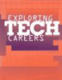 Exploring Tech Careers: Real People Tell You What You Need to Know (Exploring Tech Careers)