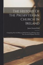 The History Of The Presbyterian Church In Ireland