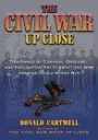 The Civil War Up Close: Thousands Of Curious, Obscure, And Fascinating Facts About The War America Could Never Win