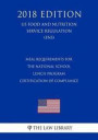 Meal Requirements for the National School Lunch Program - Certification of Compliance (US Food and Nutrition Service Regulation) (FNS) (2018 Edition)